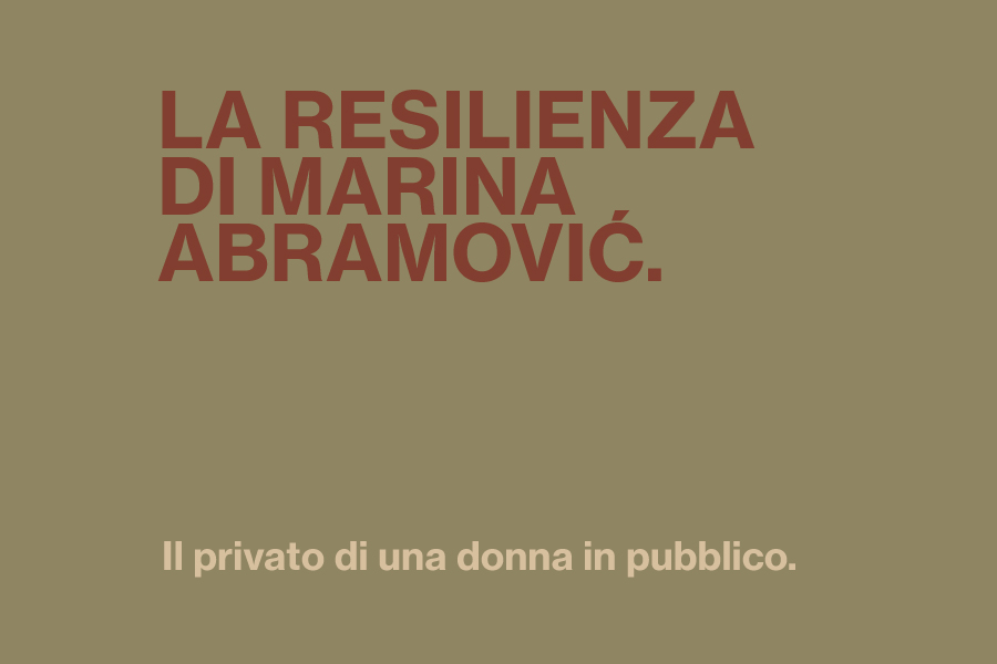 La resilienza di Marina Abramović.